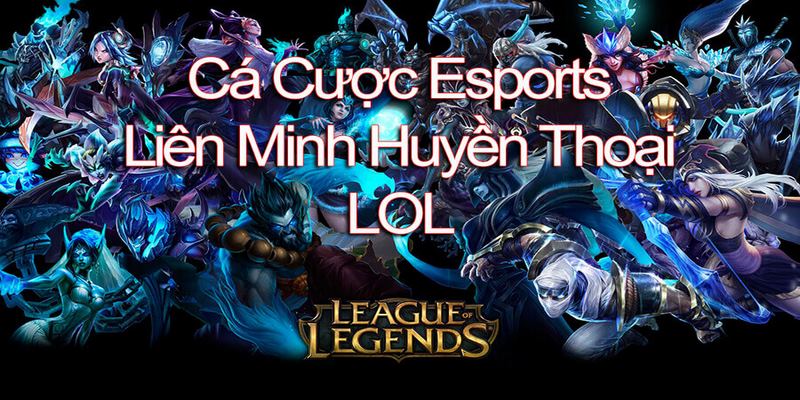 Cá cược liên minh huyền thoại được biết với tên gọi là League of Legends