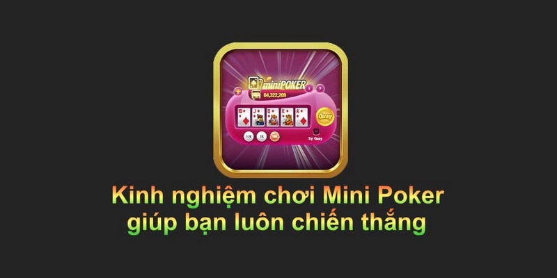 Những kiến thức cần nhớ trong mini poker