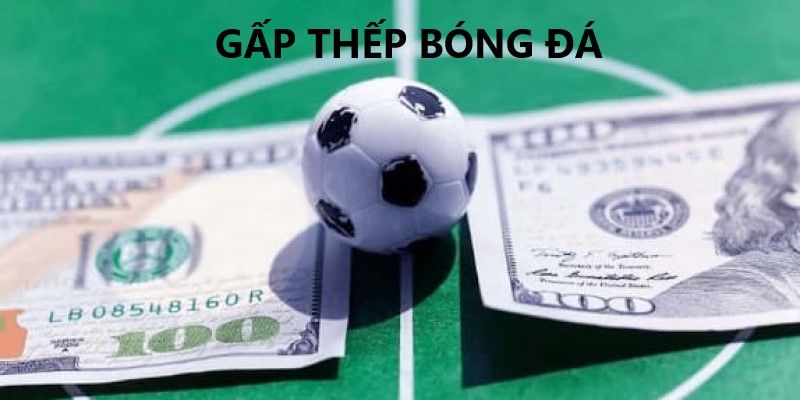 Gấp Thếp Bóng Đá - Hình Thức Cá Cược Hấp Dẫn Tại i9BET