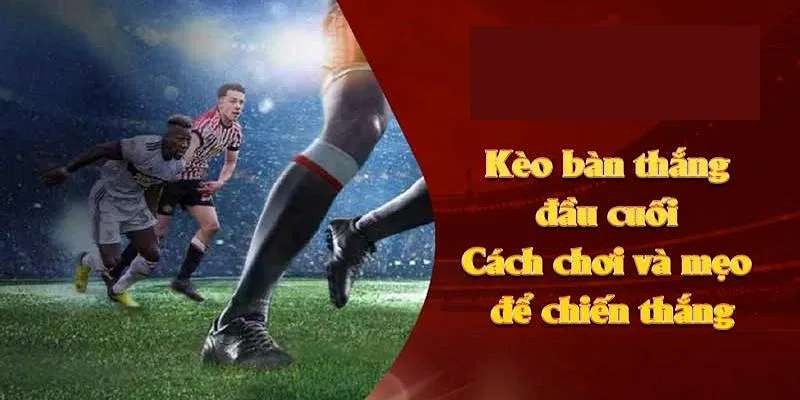 Kèo Bàn Thắng i9BET - Bí Quyết Chốt Số Siêu Hiệu Quả 