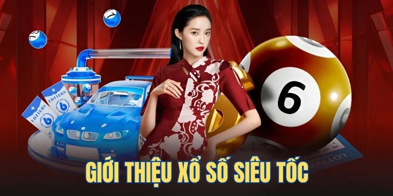 Xổ số siêu tốc là gì?