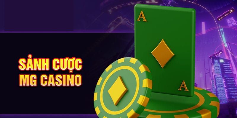 Vì sao nên giải trí tại MG Casino?