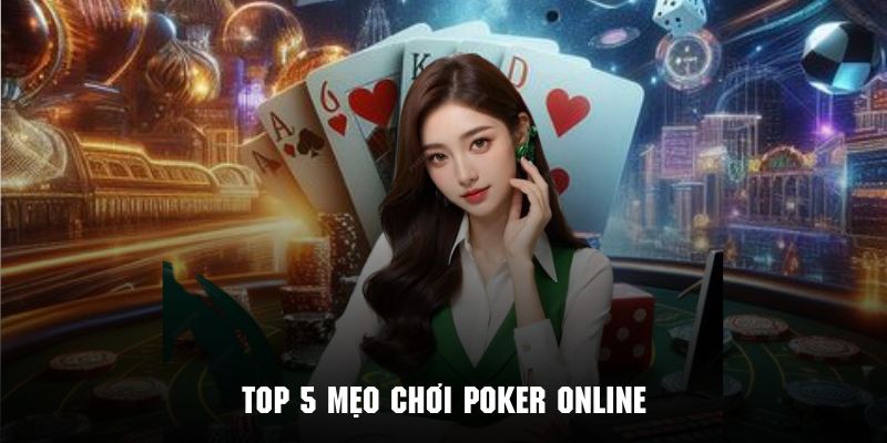 Chiến thuật chơi Poker đỉnh cao giúp anh em thắng lớn dễ dàng