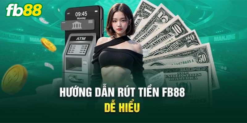 Quy trình rút tiền FB88 an toàn cho hội viên