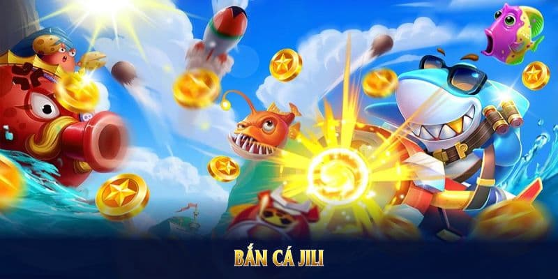 Cách chơi bắn cá JILI hiệu quả giúp tối ưu lợi nhuận