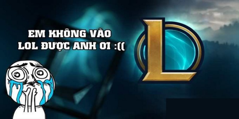Nguyên nhân phát sinh lỗi không vào được Liên Minh
