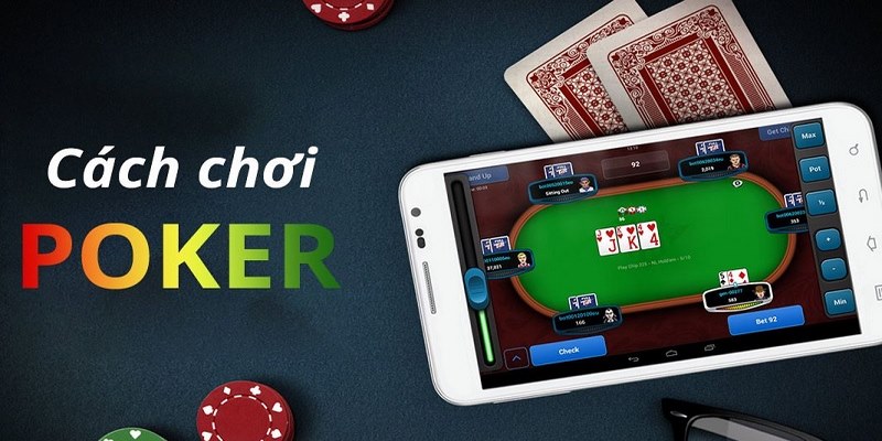 Hướng dẫn cách chơi Poker đầy đủ, chi tiết từ A - Z