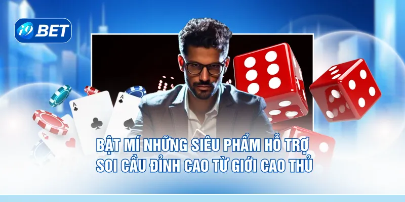 Bật mí những siêu phẩm hỗ trợ soi cầu đỉnh cao từ giới cao thủ