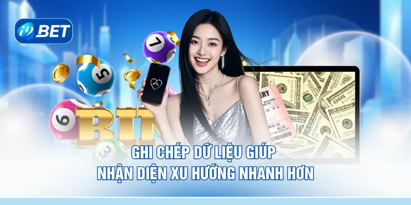 Ghi chép dữ liệu giúp nhận diện xu hướng nhanh hơn