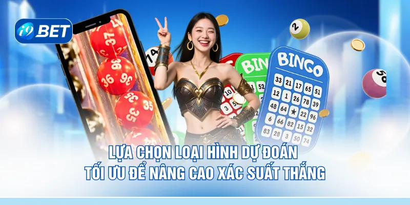 Lựa chọn loại hình dự đoán tối ưu để nâng cao xác suất thắng