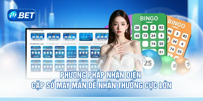 Phương pháp nhận diện cặp số may mắn để nhận thưởng cực lớn