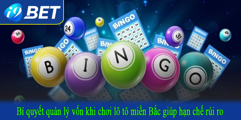 Bí quyết quản lý vốn khi chơi lô tô miền Bắc giúp hạn chế rủi ro