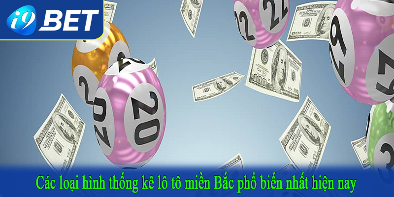 Các loại hình thống kê lô tô miền Bắc phổ biến nhất hiện nay
