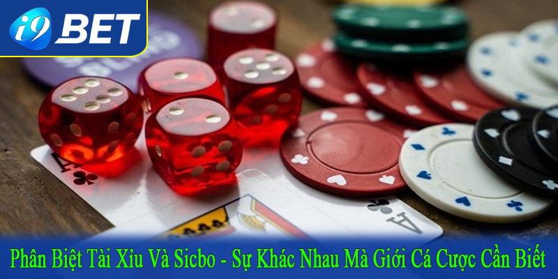 phân biệt tài xỉu và sicbo