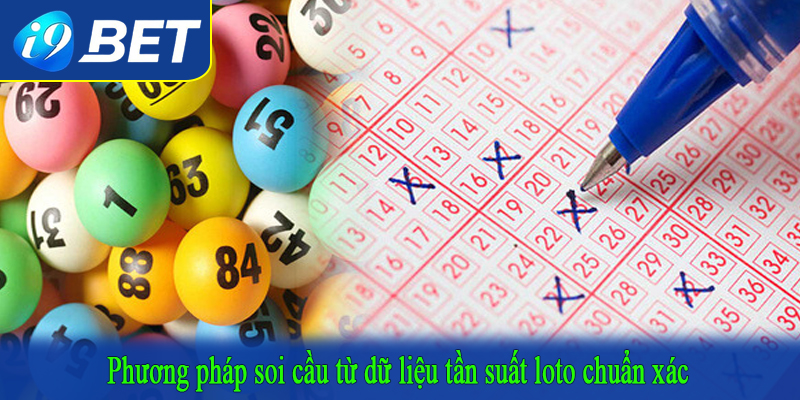 Phương pháp soi cầu từ dữ liệu tần suất loto chuẩn xác