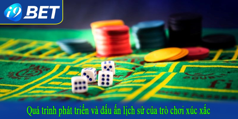 Quá trình phát triển và dấu ấn lịch sử của trò chơi xúc xắc