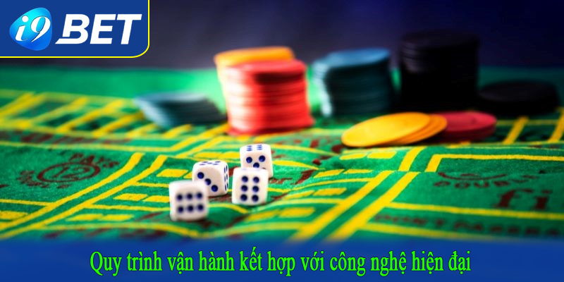 Quy trình vận hành kết hợp với công nghệ hiện đại