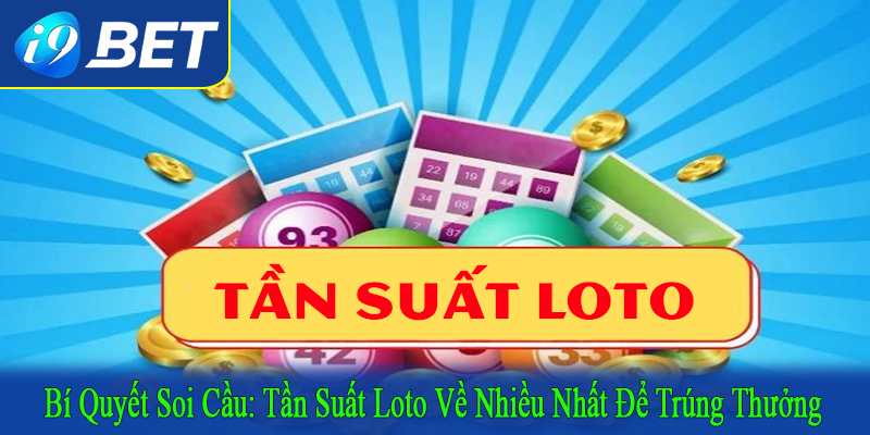 tần suất loto về nhiều nhất
