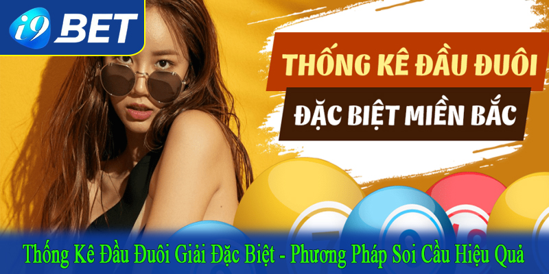 thống kê đầu đuôi giải đặc biệt