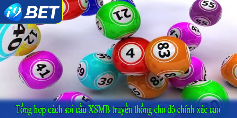 Tổng hợp cách soi cầu XSMB truyền thống cho độ chính xác cao