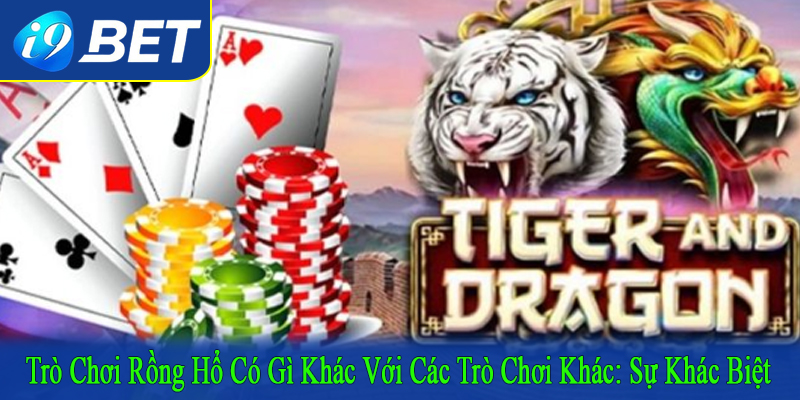 trò chơi Rồng Hổ có gì khác với các trò chơi khác