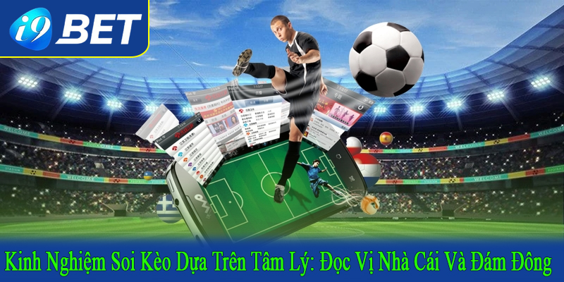 kinh nghiệm soi kèo dựa trên tâm lý