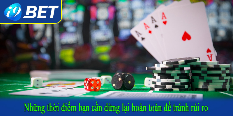 Những thời điểm bạn cần dừng lại hoàn toàn để tránh rủi ro