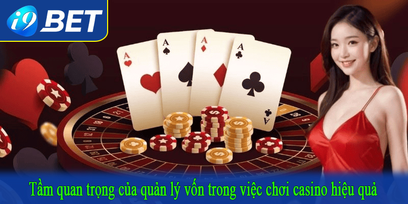 Tầm quan trọng của quản lý vốn trong việc chơi casino hiệu quả