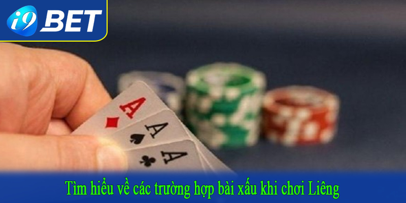Tìm hiểu về các trường hợp bài xấu khi chơi Liêng