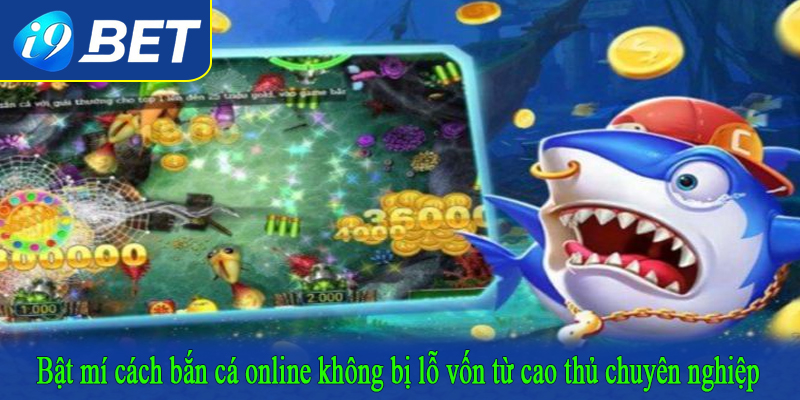 Bật mí cách bắn cá online không bị lỗ vốn từ cao thủ chuyên nghiệp